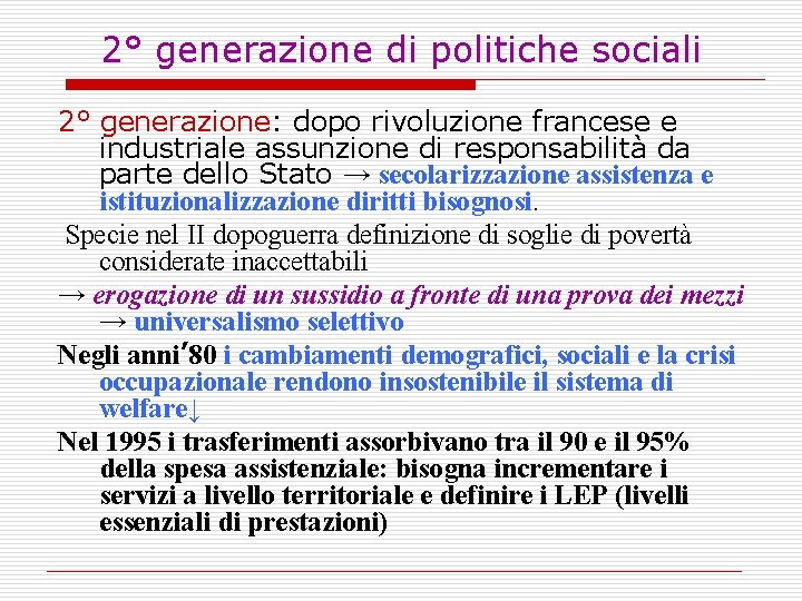 2° generazione di politiche sociali 2° generazione: dopo rivoluzione francese e industriale assunzione di