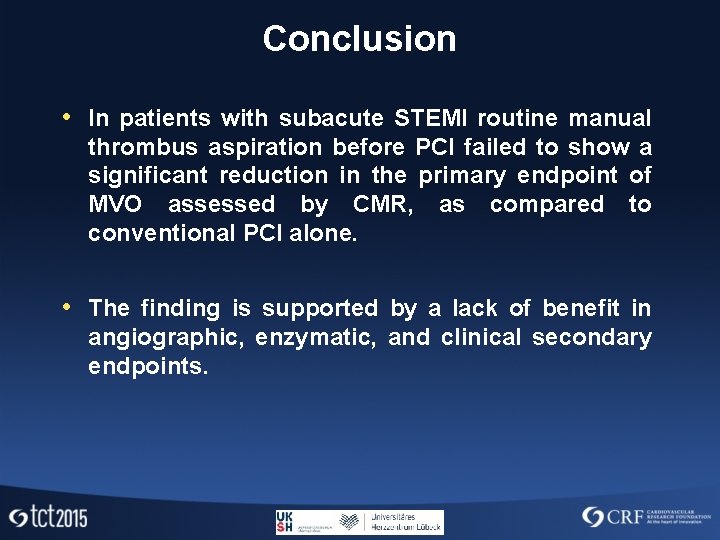 Conclusion • In patients with subacute STEMI routine manual thrombus aspiration before PCI failed