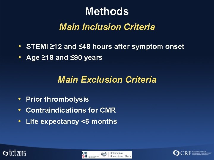 Methods Main Inclusion Criteria • STEMI ≥ 12 and ≤ 48 hours after symptom