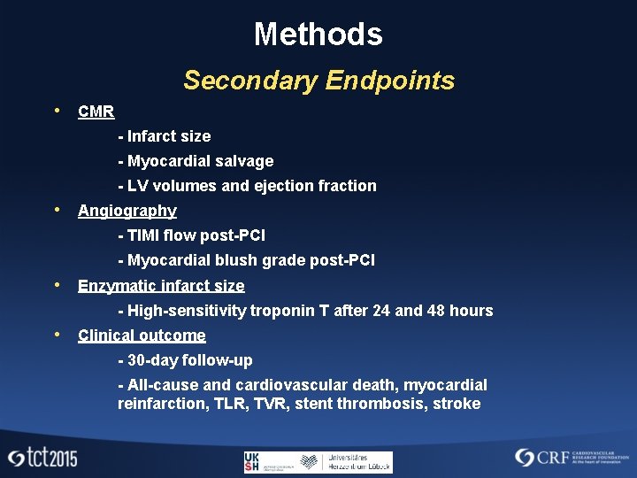 Methods Secondary Endpoints • CMR - Infarct size - Myocardial salvage - LV volumes