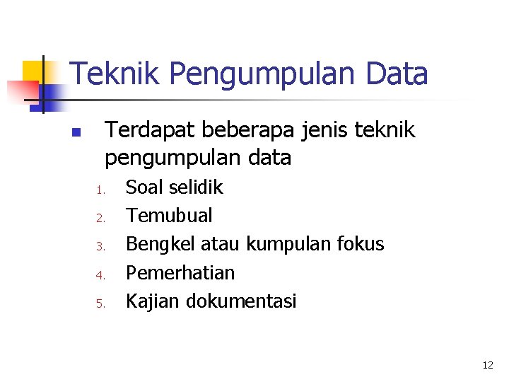 Teknik Pengumpulan Data n Terdapat beberapa jenis teknik pengumpulan data 1. 2. 3. 4.