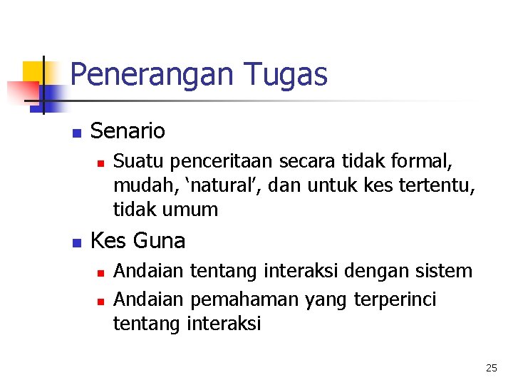 Penerangan Tugas n Senario n n Suatu penceritaan secara tidak formal, mudah, ‘natural’, dan