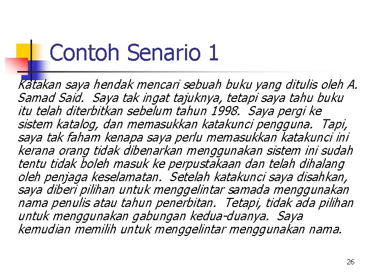 Contoh Senario 1 Katakan saya hendak mencari sebuah buku yang ditulis oleh A. Samad