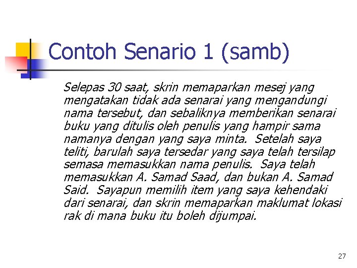 Contoh Senario 1 (samb) Selepas 30 saat, skrin memaparkan mesej yang mengatakan tidak ada