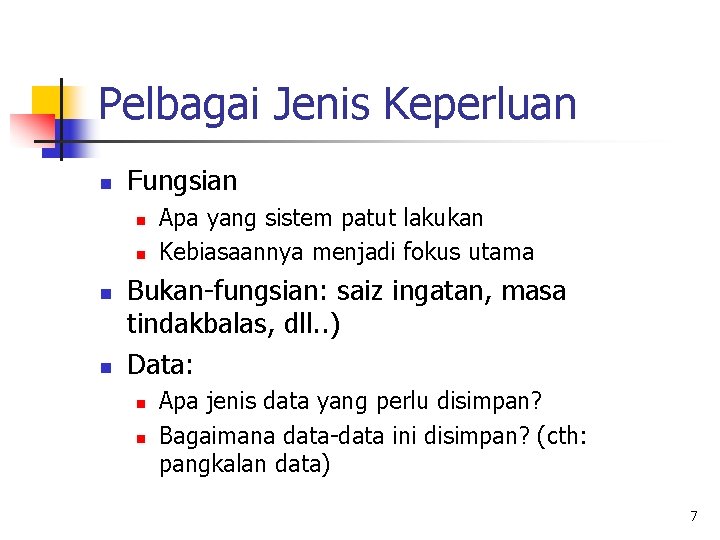 Pelbagai Jenis Keperluan n Fungsian n n Apa yang sistem patut lakukan Kebiasaannya menjadi