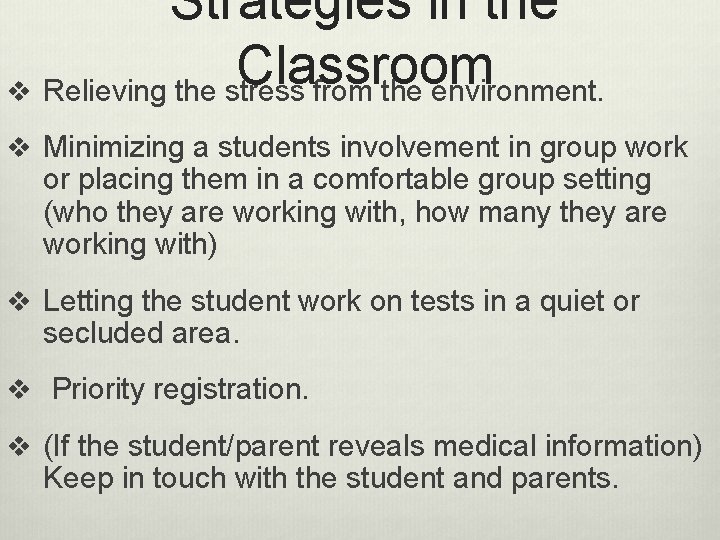 Strategies in the Classroom v Relieving the stress from the environment. v Minimizing a