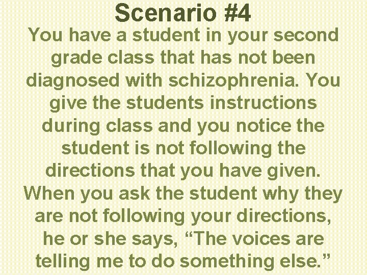 Scenario #4 You have a student in your second grade class that has not