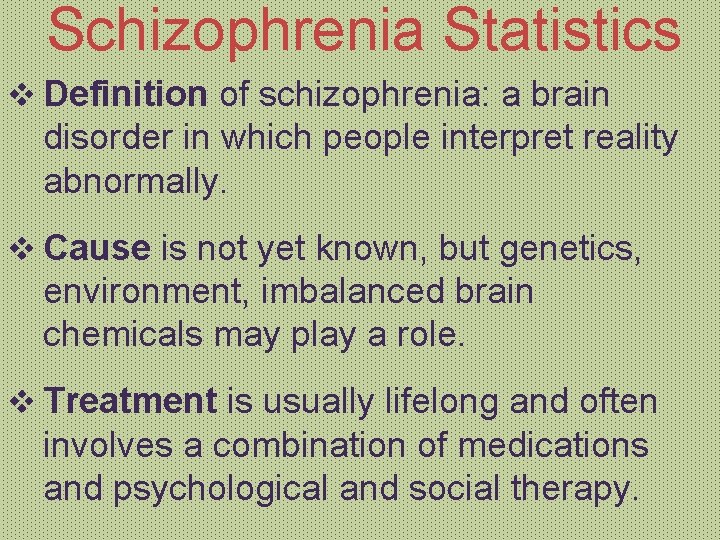Schizophrenia Statistics v Definition of schizophrenia: a brain disorder in which people interpret reality