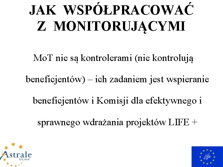 JAK WSPÓŁPRACOWAĆ Z MONITORUJĄCYMI Mo. T nie są kontrolerami (nie kontrolują beneficjentów) – ich