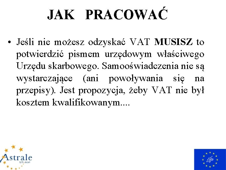 JAK PRACOWAĆ • Jeśli nie możesz odzyskać VAT MUSISZ to potwierdzić pismem urzędowym właściwego