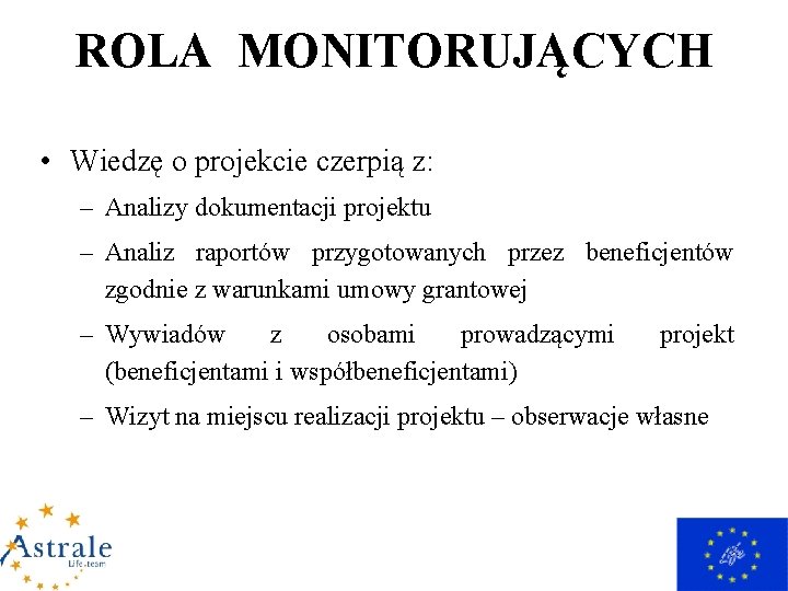 ROLA MONITORUJĄCYCH • Wiedzę o projekcie czerpią z: – Analizy dokumentacji projektu – Analiz