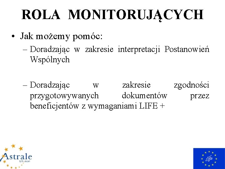 ROLA MONITORUJĄCYCH • Jak możemy pomóc: – Doradzając w zakresie interpretacji Postanowień Wspólnych –