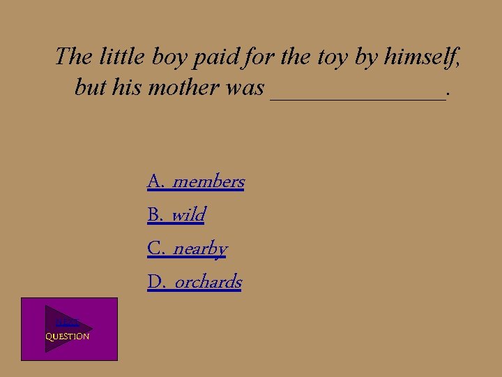 The little boy paid for the toy by himself, but his mother was _______.