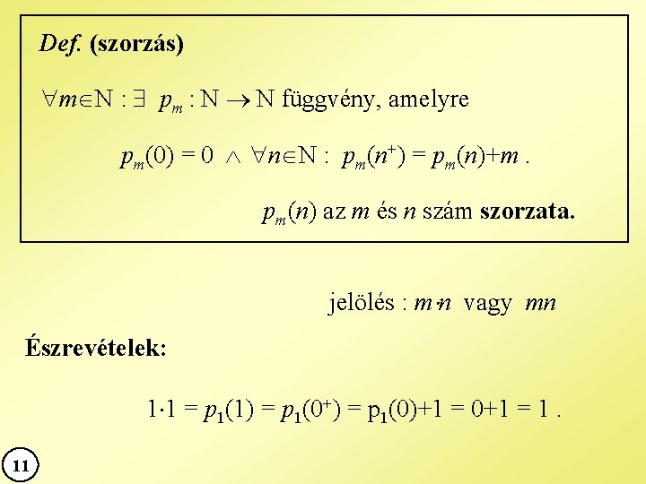 Def. (szorzás) m N : pm : N N függvény, amelyre pm(0) = 0