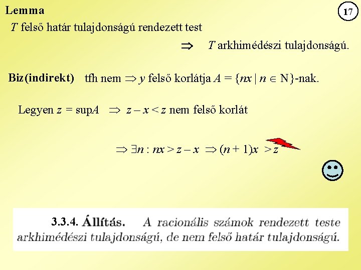 Lemma 17 T felső határ tulajdonságú rendezett test T arkhimédészi tulajdonságú. Biz(indirekt) tfh nem