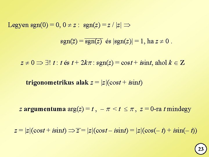 Legyen sgn(0) = 0, 0 z : sgn(z) = z / |z| sgn(z) =