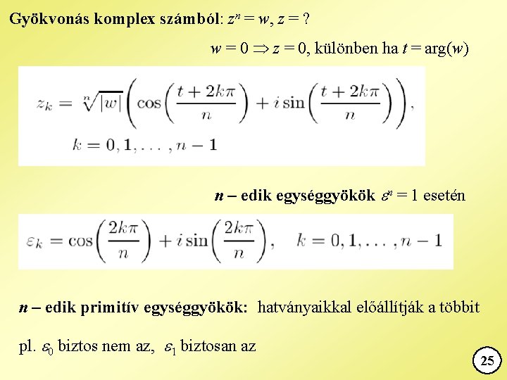 Gyökvonás komplex számból: zn = w, z = ? w = 0 z =