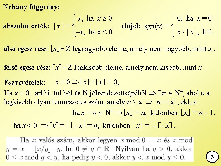 Néhány függvény: abszolút érték: | x | = x, ha x 0 –x, ha