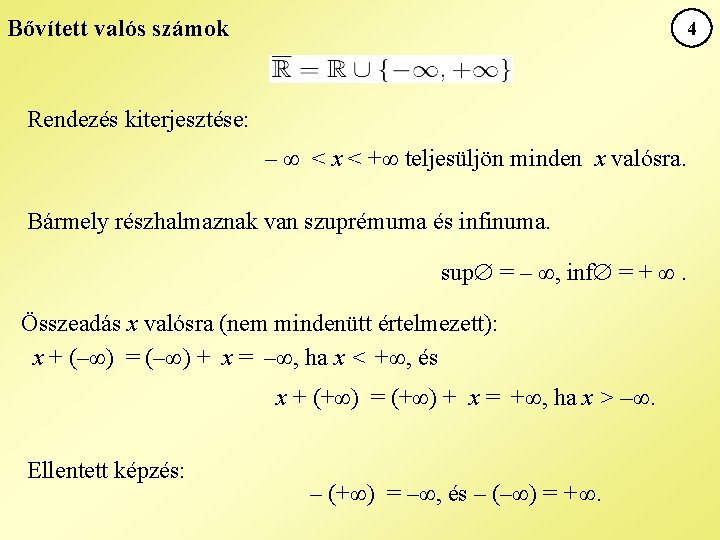 Bővített valós számok 4 Rendezés kiterjesztése: – ∞ < x < +∞ teljesüljön minden