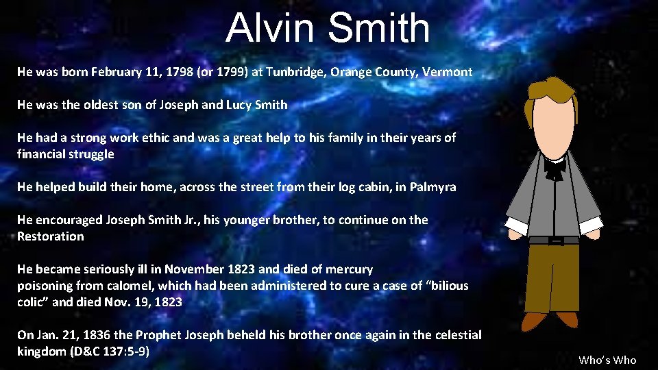 Alvin Smith He was born February 11, 1798 (or 1799) at Tunbridge, Orange County,