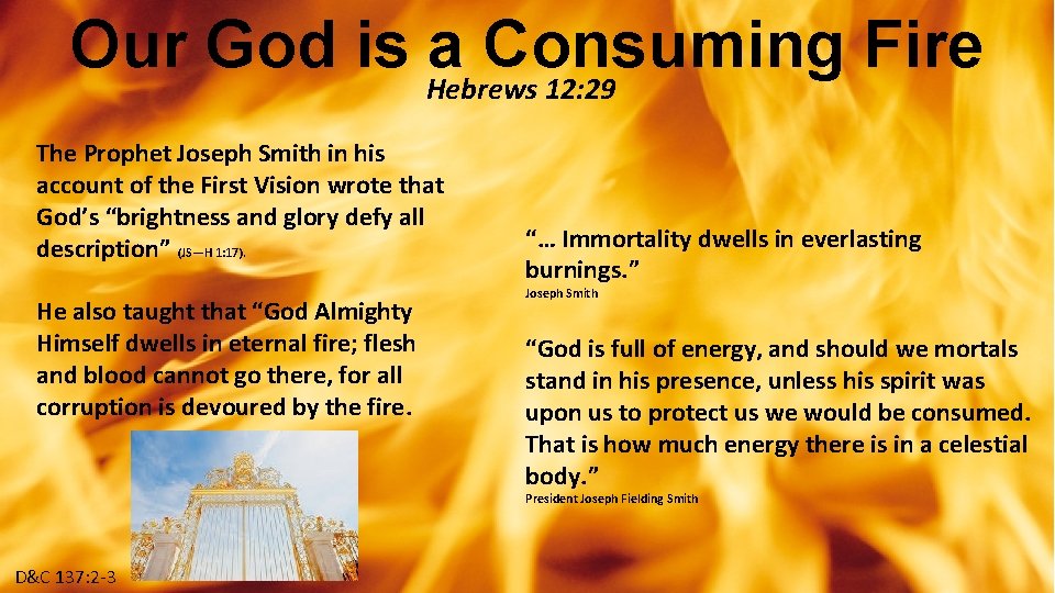 Our God is Hebrews a Consuming Fire 12: 29 The Prophet Joseph Smith in