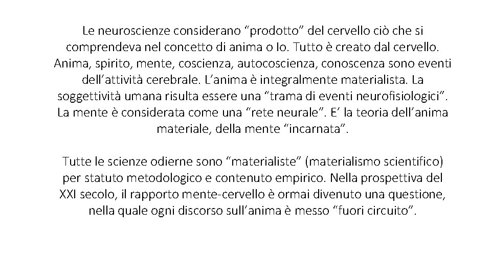 Le neuroscienze considerano “prodotto” del cervello ciò che si comprendeva nel concetto di anima