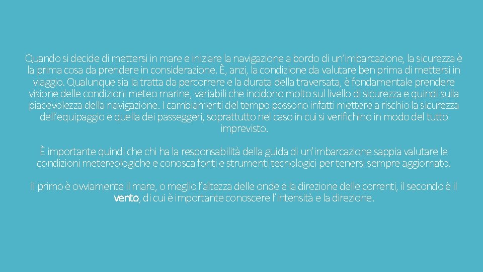 Quando si decide di mettersi in mare e iniziare la navigazione a bordo di