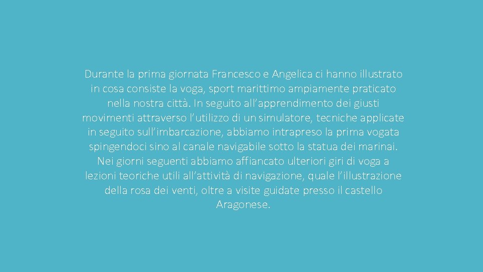 Durante la prima giornata Francesco e Angelica ci hanno illustrato in cosa consiste la