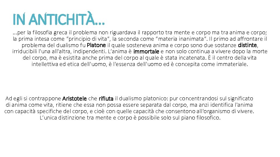 IN ANTICHITÀ. . . per la filosofia greca il problema non riguardava il rapporto