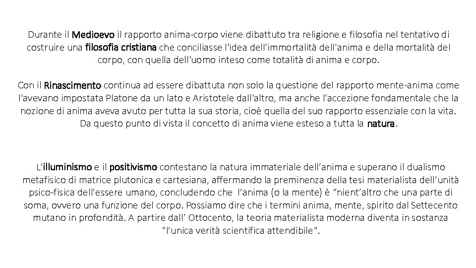 Durante il Medioevo il rapporto anima-corpo viene dibattuto tra religione e filosofia nel tentativo