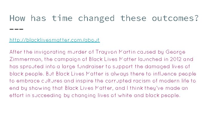How has time changed these outcomes? http: //blacklivesmatter. com/about After the invigorating murder of