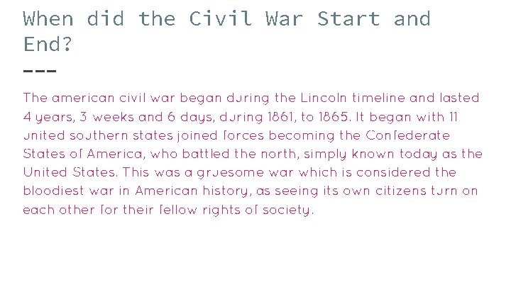 When did the Civil War Start and End? The american civil war began during