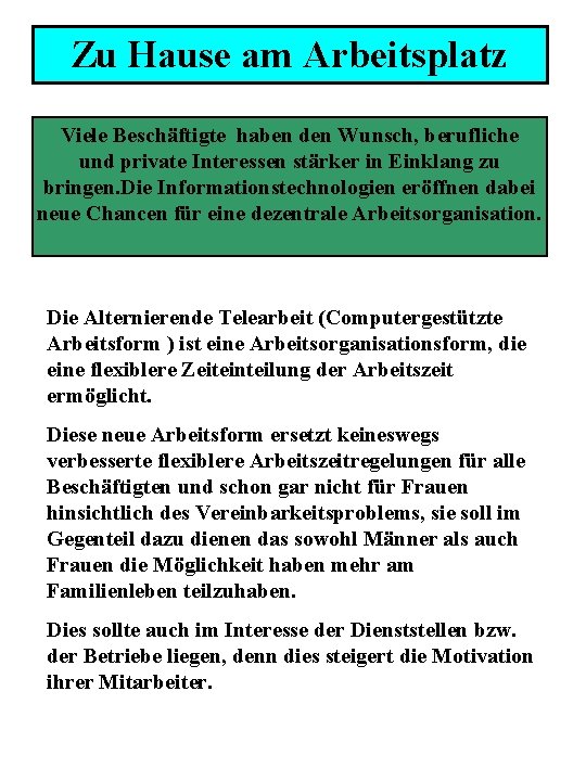 Zu Hause am Arbeitsplatz Viele Beschäftigte haben den Wunsch, berufliche und private Interessen stärker