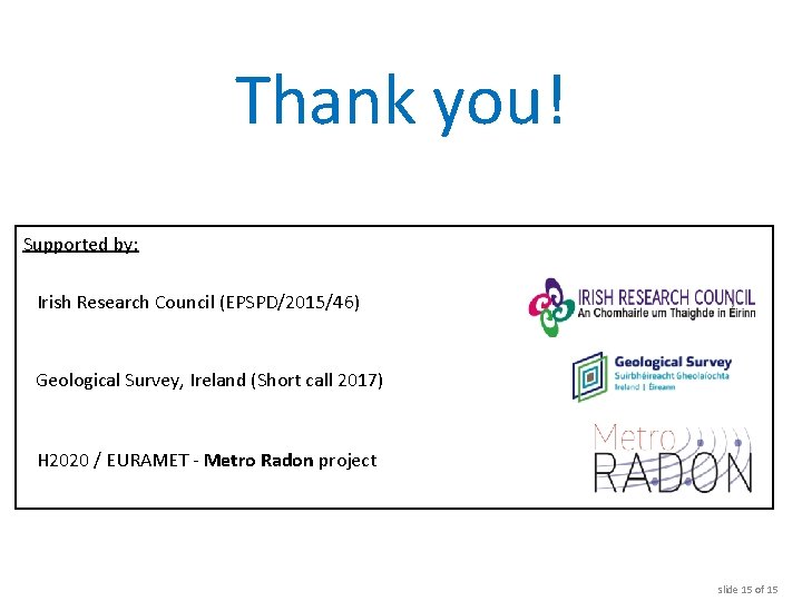 Thank you! Supported by: Irish Research Council (EPSPD/2015/46) Geological Survey, Ireland (Short call 2017)