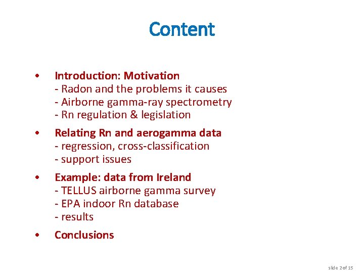 Content • • Introduction: Motivation - Radon and the problems it causes - Airborne