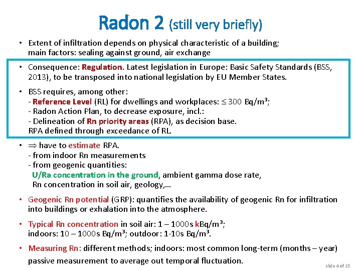 Radon 2 (still very briefly) • Extent of infiltration depends on physical characteristic of