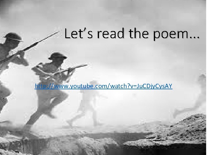 Let’s read the poem. . . http: //www. youtube. com/watch? v=Ju. CDjy. Cys. AY