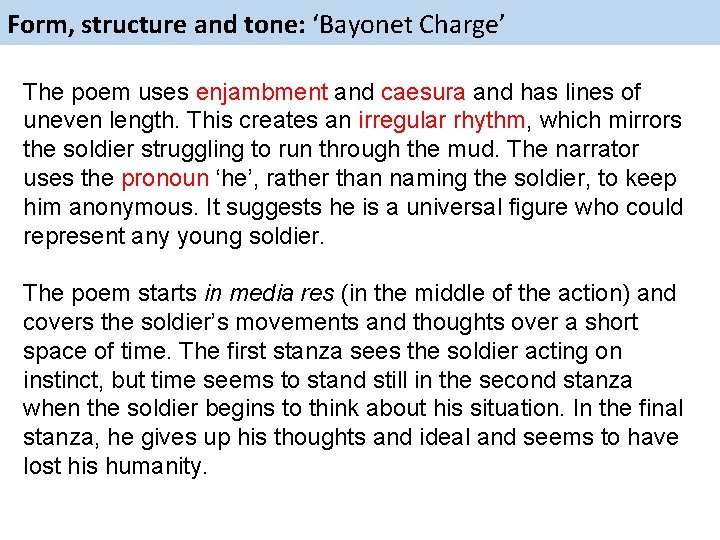 Form, structure and tone: ‘Bayonet Charge’ The poem uses enjambment and caesura and has