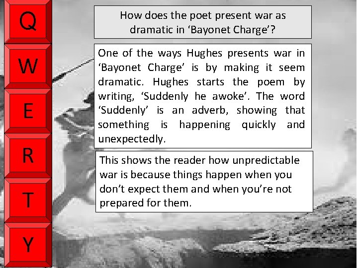 Q How does the poet present war as dramatic in ‘Bayonet Charge’? W One