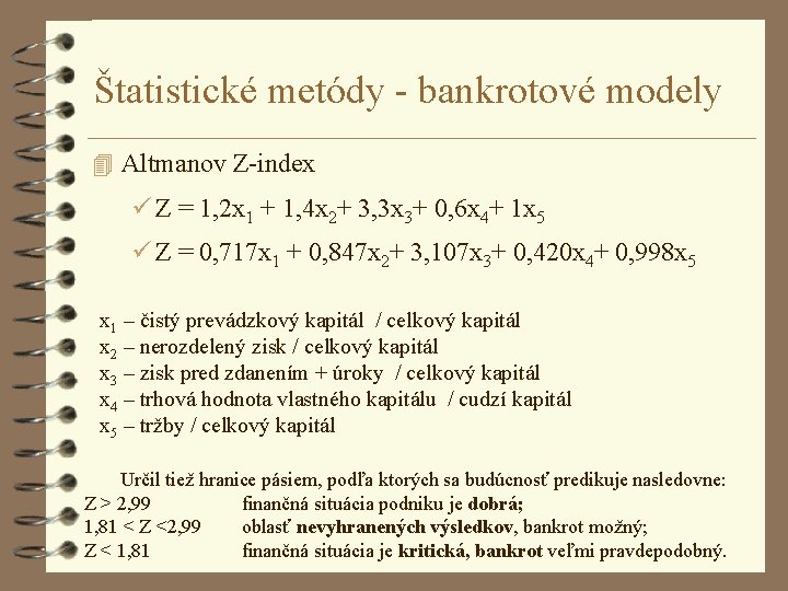 Štatistické metódy - bankrotové modely 4 Altmanov Z-index Z = 1, 2 x 1