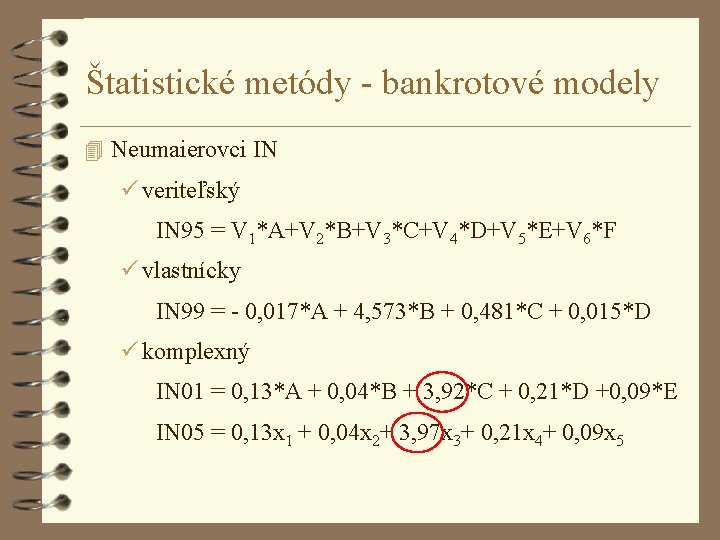 Štatistické metódy - bankrotové modely 4 Neumaierovci IN veriteľský IN 95 = V 1*A+V