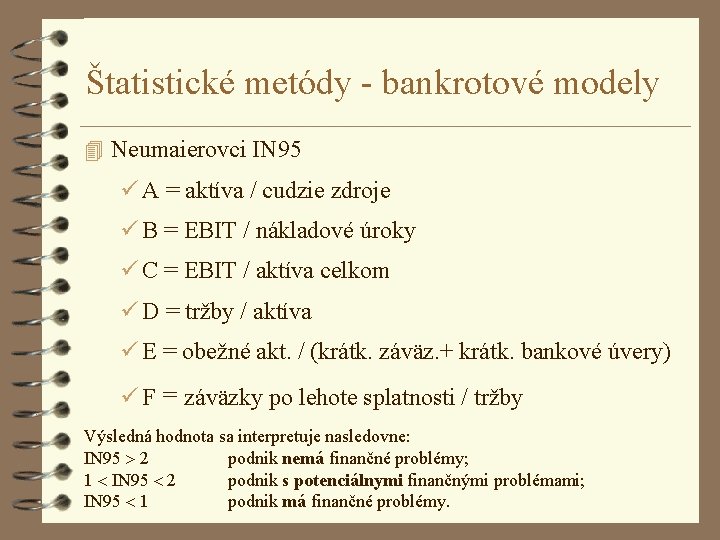 Štatistické metódy - bankrotové modely 4 Neumaierovci IN 95 A = aktíva / cudzie