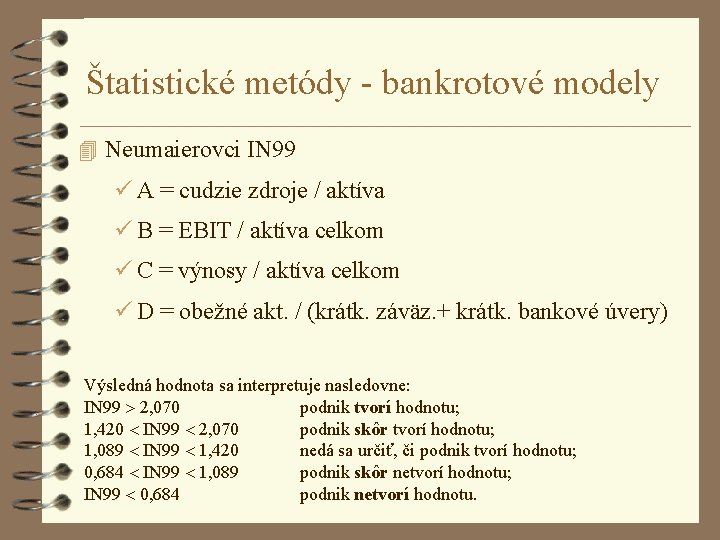 Štatistické metódy - bankrotové modely 4 Neumaierovci IN 99 A = cudzie zdroje /
