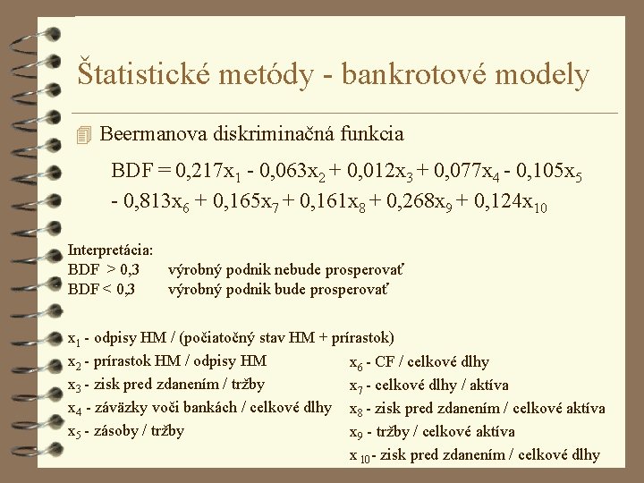 Štatistické metódy - bankrotové modely 4 Beermanova diskriminačná funkcia BDF = 0, 217 x