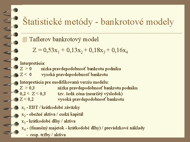 Štatistické metódy - bankrotové modely 4 Taflerov bankrotový model Z = 0, 53 x