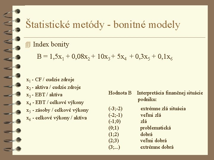 Štatistické metódy - bonitné modely 4 Index bonity B = 1, 5 x 1