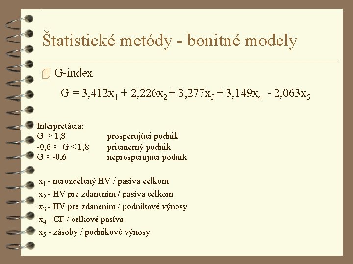 Štatistické metódy - bonitné modely 4 G-index G = 3, 412 x 1 +