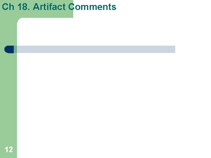 Ch 18. Artifact Comments 12 Ch 18. Artifact Comments 12