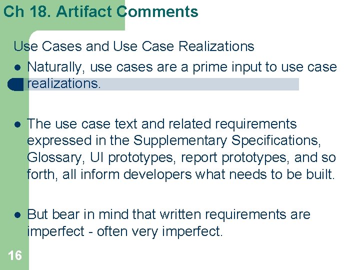 Ch 18. Artifact Comments Use Cases and Use Case Realizations l Naturally, use cases Ch 18. Artifact Comments Use Cases and Use Case Realizations l Naturally, use cases