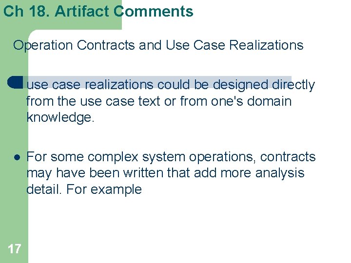 Ch 18. Artifact Comments Operation Contracts and Use Case Realizations l use case realizations Ch 18. Artifact Comments Operation Contracts and Use Case Realizations l use case realizations